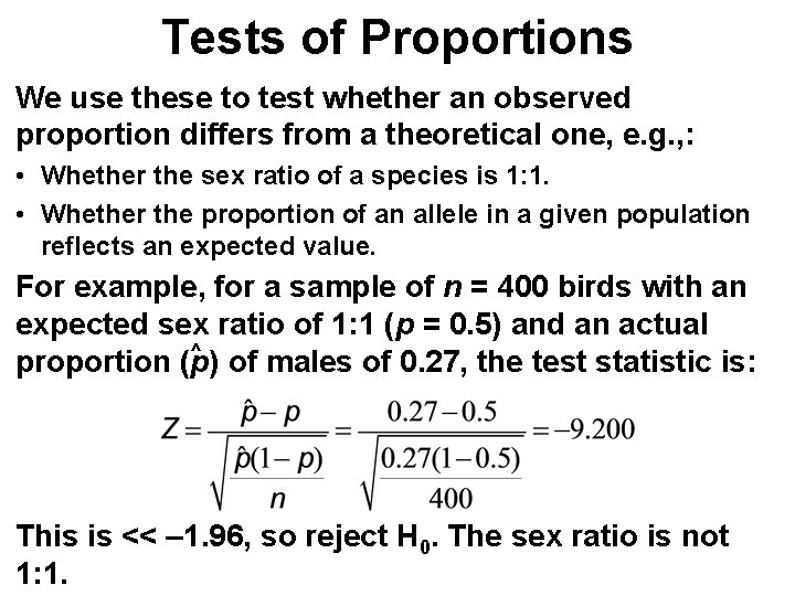 Tests of Proportions We use these to test whether an observed proportion differs from