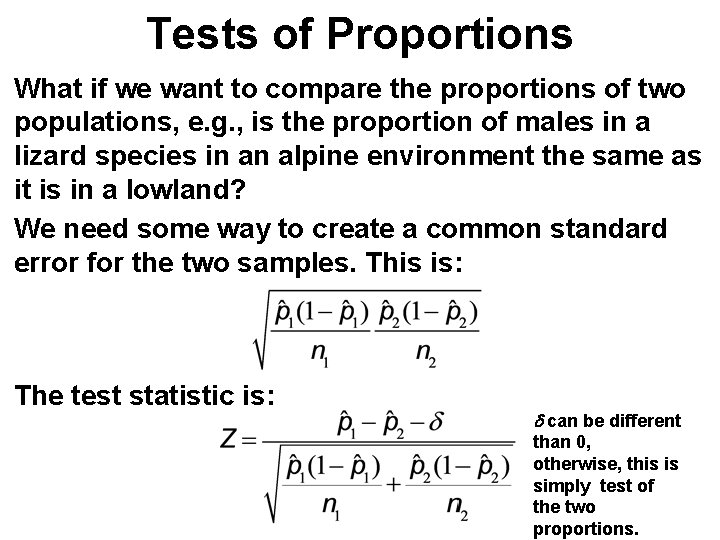 Tests of Proportions What if we want to compare the proportions of two populations,