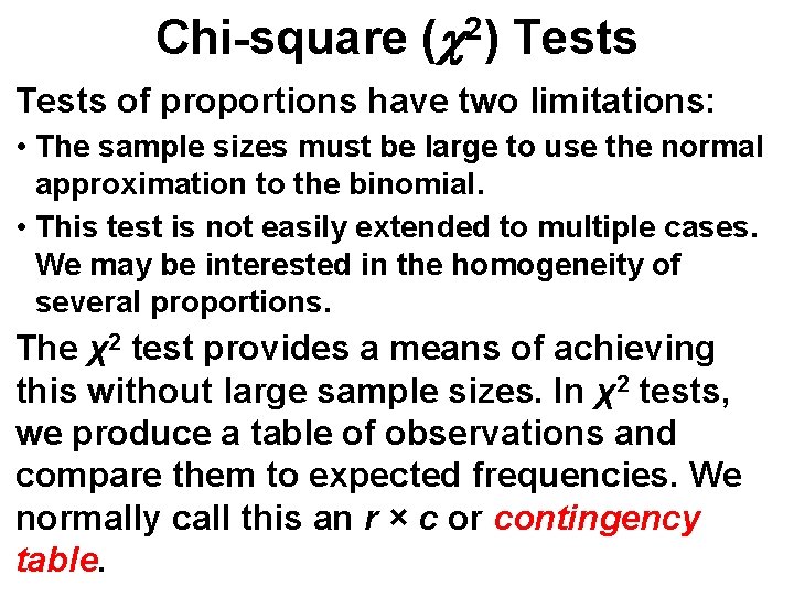Chi-square (c Tests 2) Tests of proportions have two limitations: • The sample sizes