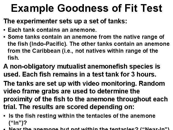 Example Goodness of Fit Test The experimenter sets up a set of tanks: •