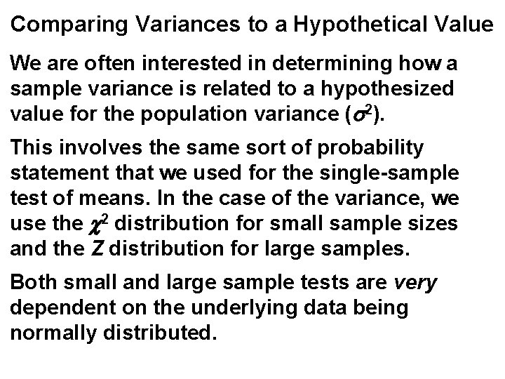 Comparing Variances to a Hypothetical Value We are often interested in determining how a