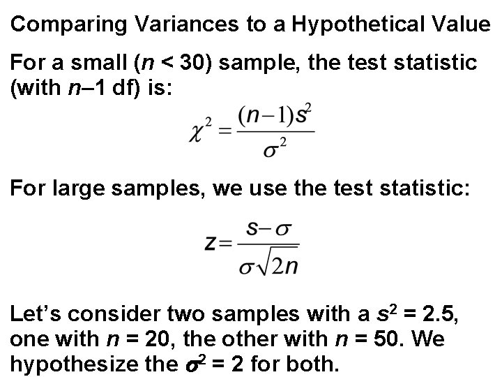 Comparing Variances to a Hypothetical Value For a small (n < 30) sample, the