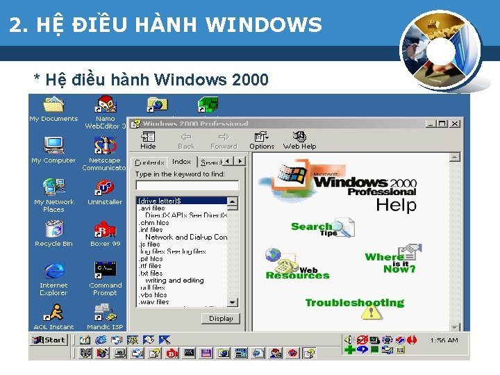 2. HỆ ĐIỀU HÀNH WINDOWS * Hệ điều hành Windows 2000 - Được phát