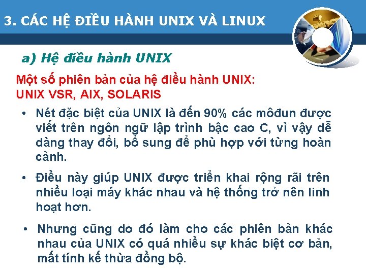 3. CÁC HỆ ĐIỀU HÀNH UNIX VÀ LINUX a) Hệ điều hành UNIX Một
