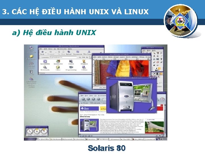 3. CÁC HỆ ĐIỀU HÀNH UNIX VÀ LINUX a) Hệ điều hành UNIX Solaris