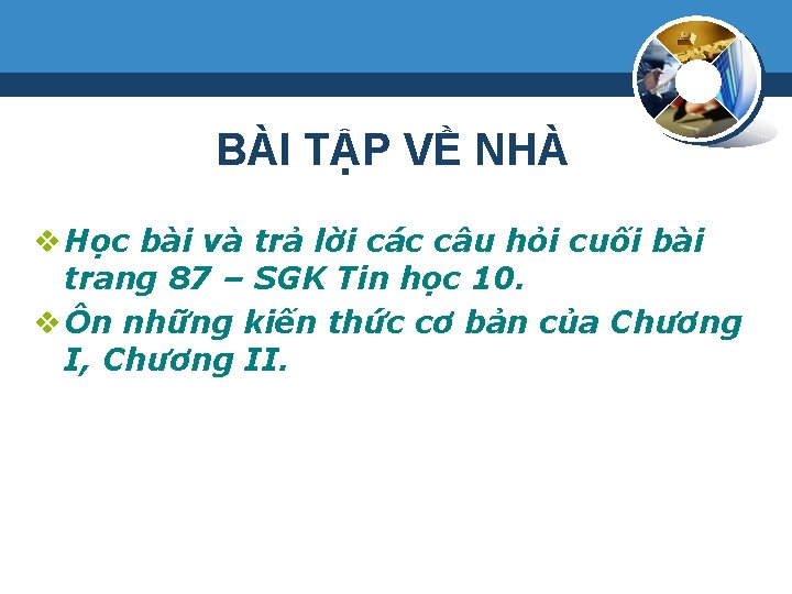 BÀI TẬP VỀ NHÀ v Học bài và trả lời các câu hỏi cuối