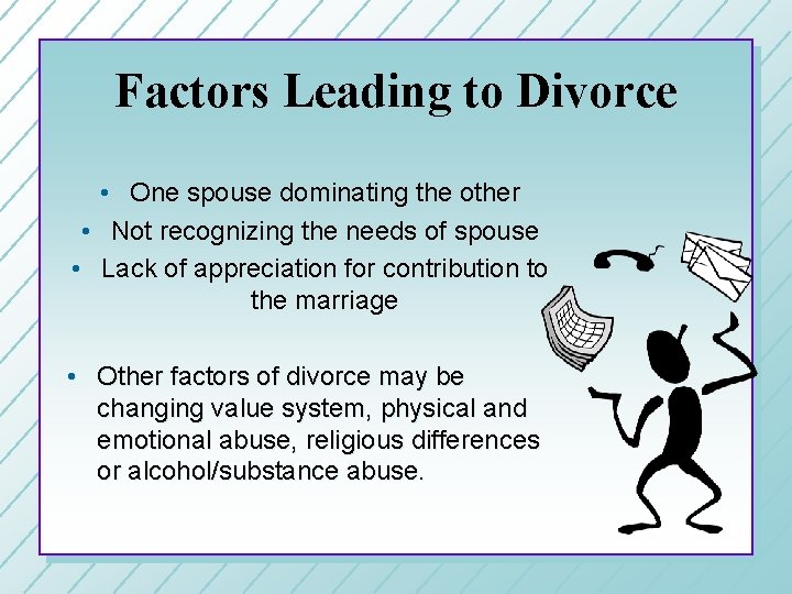 Factors Leading to Divorce • One spouse dominating the other • Not recognizing the