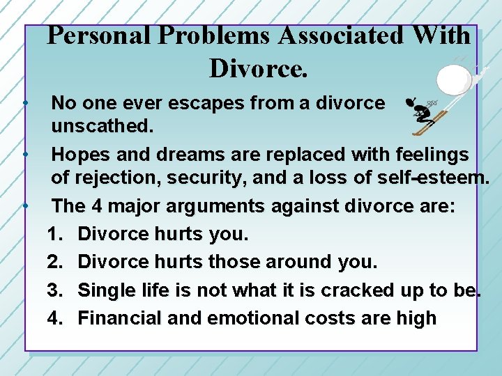 Personal Problems Associated With Divorce. • No one ever escapes from a divorce unscathed.