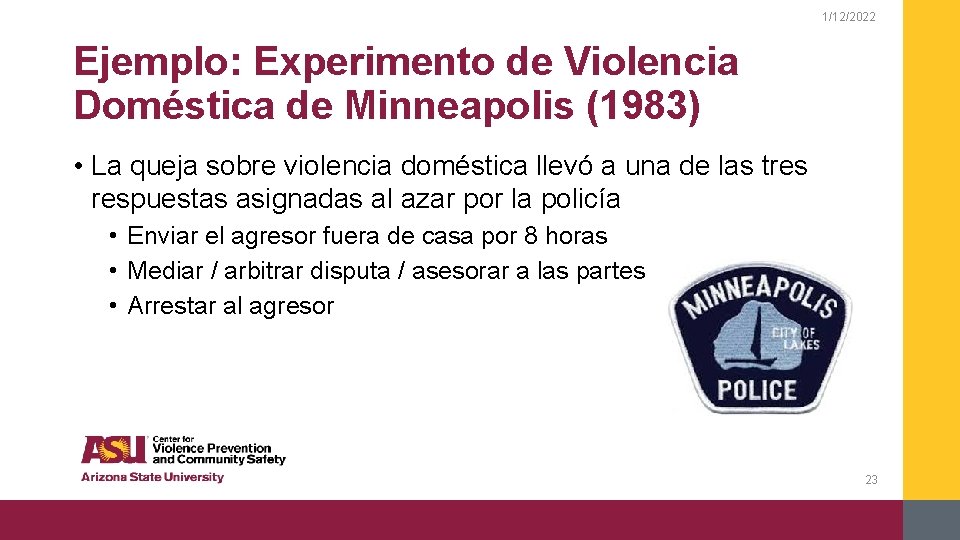 1/12/2022 Ejemplo: Experimento de Violencia Doméstica de Minneapolis (1983) • La queja sobre violencia