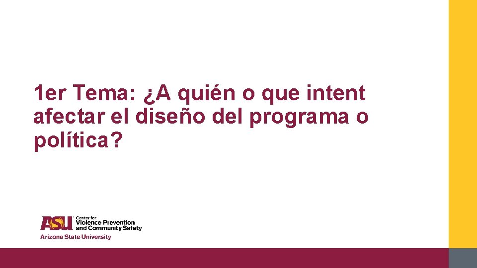 1 er Tema: ¿A quién o que intent afectar el diseño del programa o