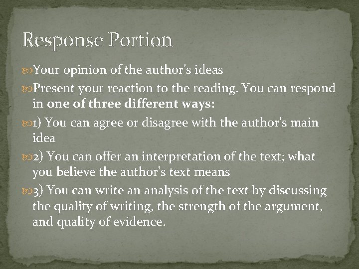 Response Portion Your opinion of the author’s ideas Present your reaction to the reading.