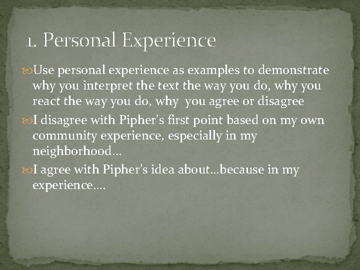 1. Personal Experience Use personal experience as examples to demonstrate why you interpret the