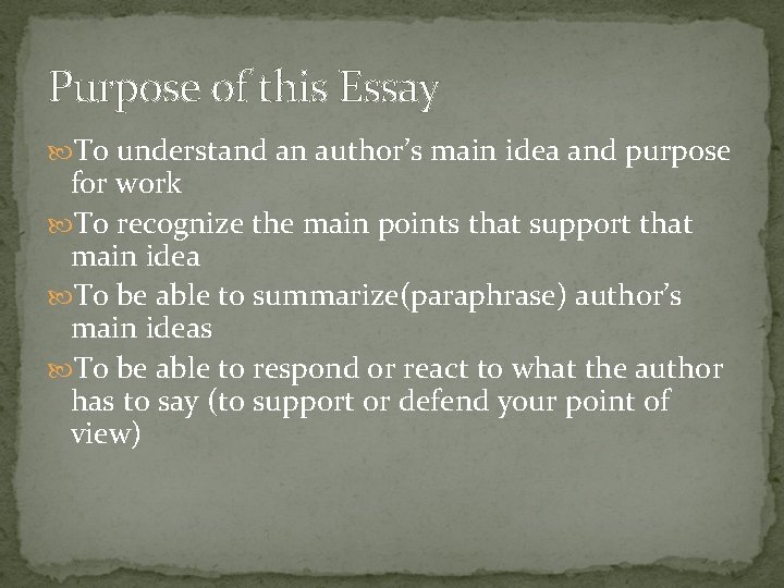 Purpose of this Essay To understand an author’s main idea and purpose for work