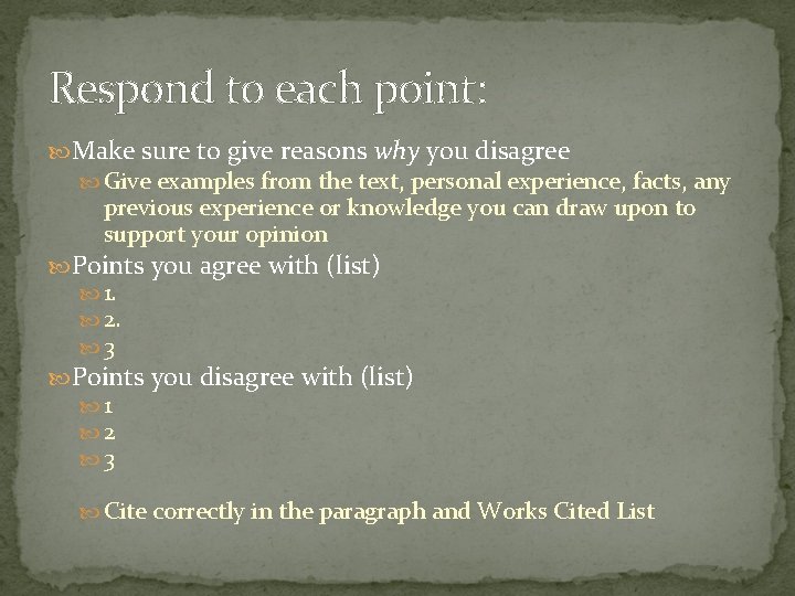 Respond to each point: Make sure to give reasons why you disagree Give examples