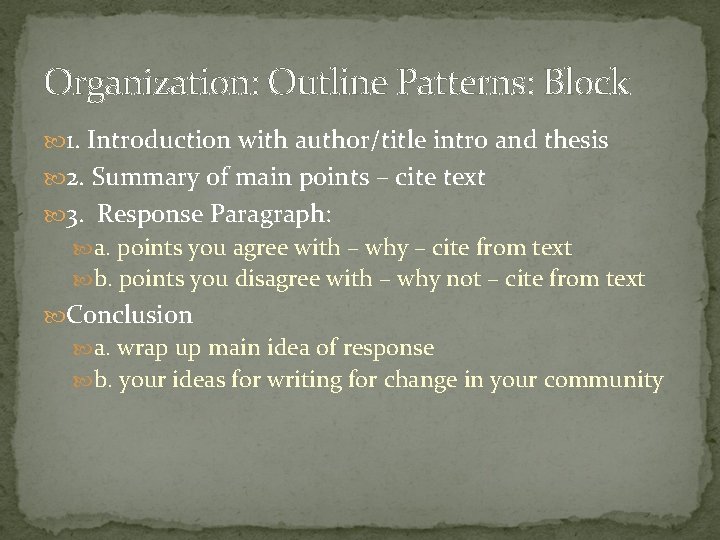 Organization: Outline Patterns: Block 1. Introduction with author/title intro and thesis 2. Summary of