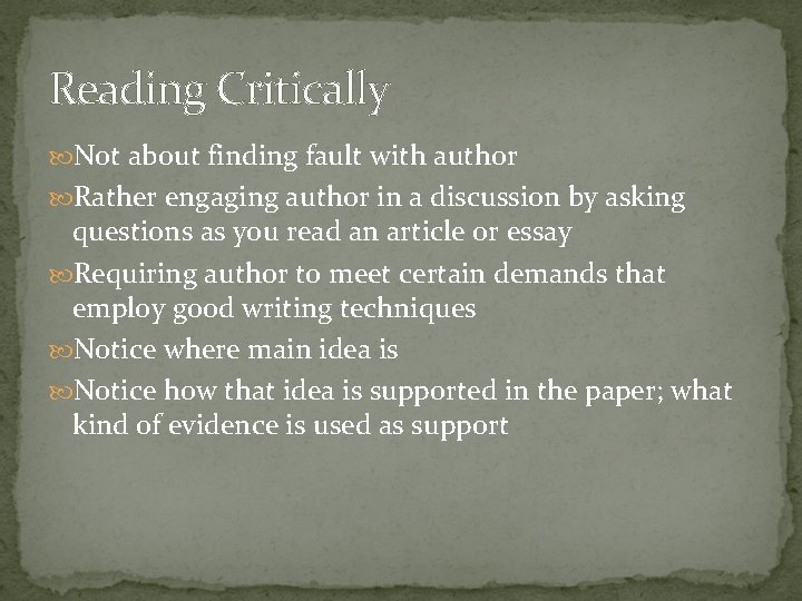 Reading Critically Not about finding fault with author Rather engaging author in a discussion