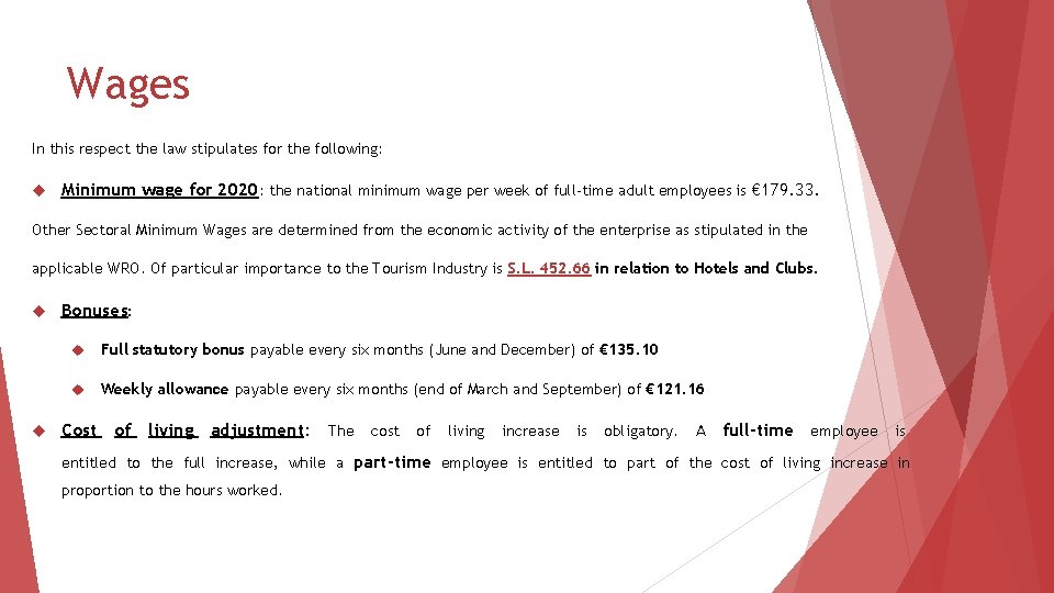 Wages In this respect the law stipulates for the following: Minimum wage for 2020: