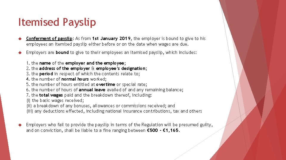 Itemised Payslip Conferment of payslip: As from 1 st January 2019, the employer is