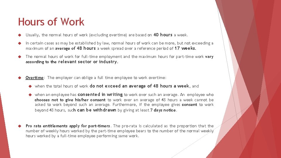 Hours of Work Usually, the normal hours of work (excluding overtime) are based on