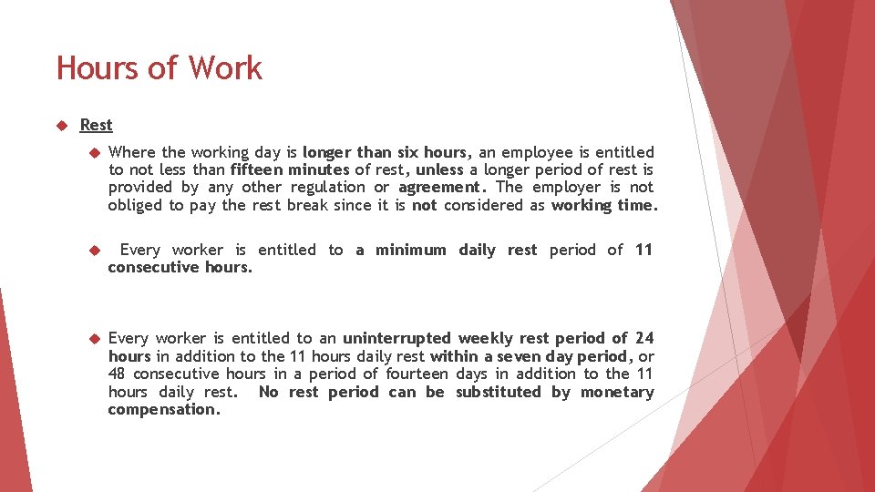 Hours of Work Rest Where the working day is longer than six hours, an