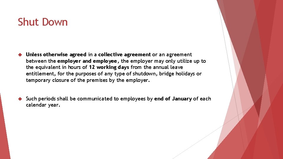 Shut Down Unless otherwise agreed in a collective agreement or an agreement between the
