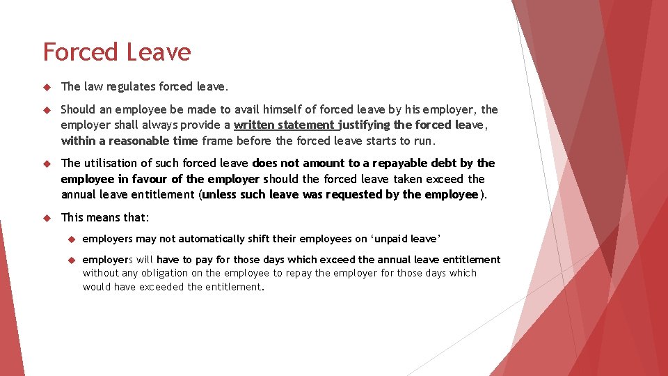 Forced Leave The law regulates forced leave. Should an employee be made to avail