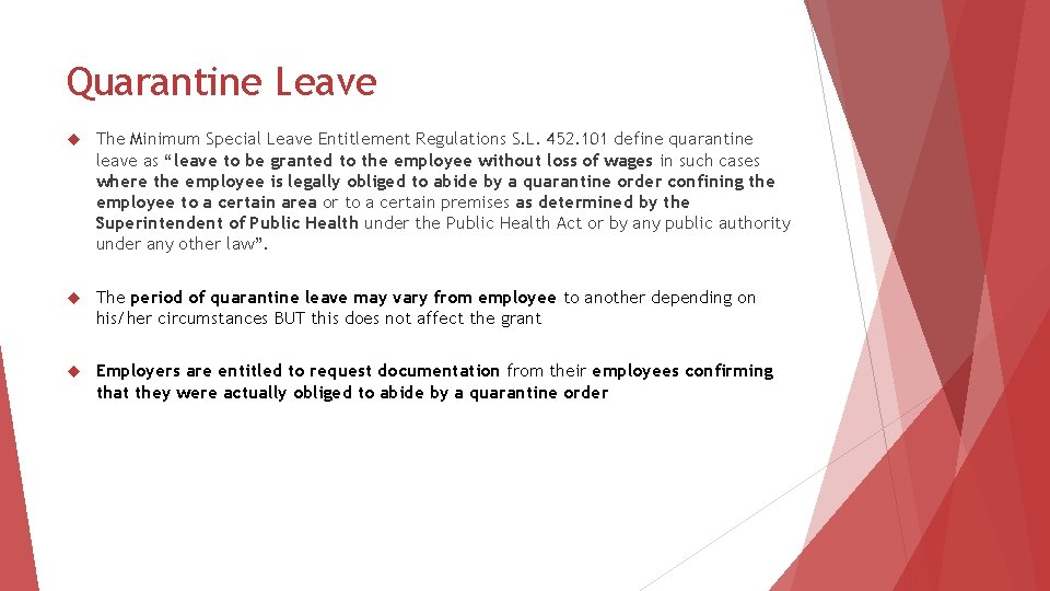 Quarantine Leave The Minimum Special Leave Entitlement Regulations S. L. 452. 101 define quarantine