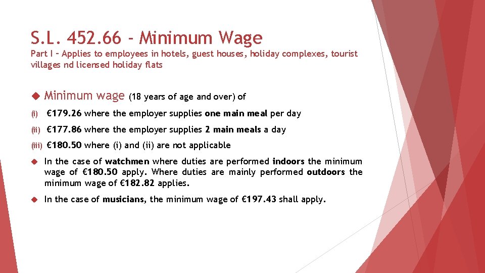 S. L. 452. 66 - Minimum Wage Part I – Applies to employees in