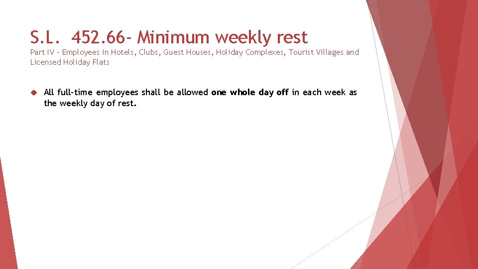S. L. 452. 66 - Minimum weekly rest Part IV – Employees in Hotels,