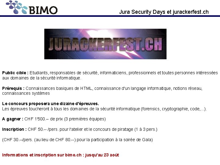 Jura Security Days et jurackerfest. ch Public cible : Etudiants, responsables de sécurité, informaticiens,