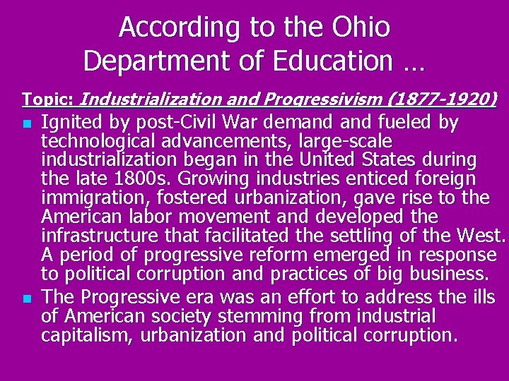 According to the Ohio Department of Education … Topic: Industrialization and Progressivism (1877 -1920)