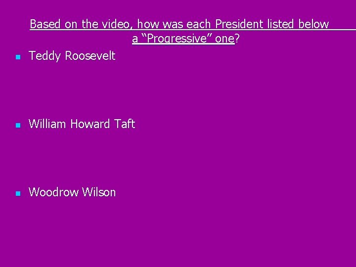 n Based on the video, how was each President listed below a “Progressive” one?