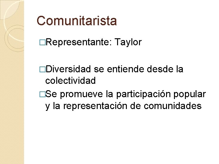 Comunitarista �Representante: �Diversidad Taylor se entiende desde la colectividad �Se promueve la participación popular