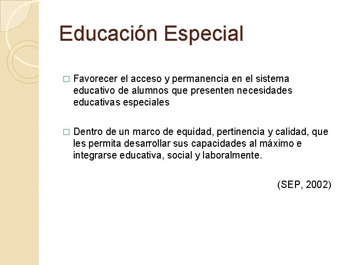 Educación Especial � Favorecer el acceso y permanencia en el sistema educativo de alumnos