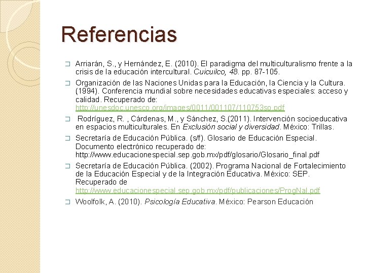 Referencias � � � Arriarán, S. , y Hernández, E. (2010). El paradigma del