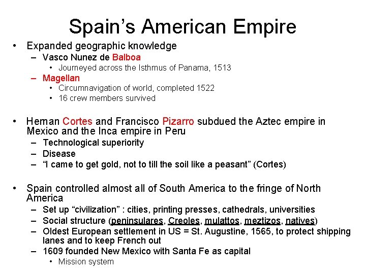 Spain’s American Empire • Expanded geographic knowledge – Vasco Nunez de Balboa • Journeyed