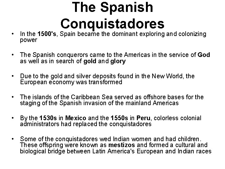 The Spanish Conquistadores • In the 1500's, Spain became the dominant exploring and colonizing