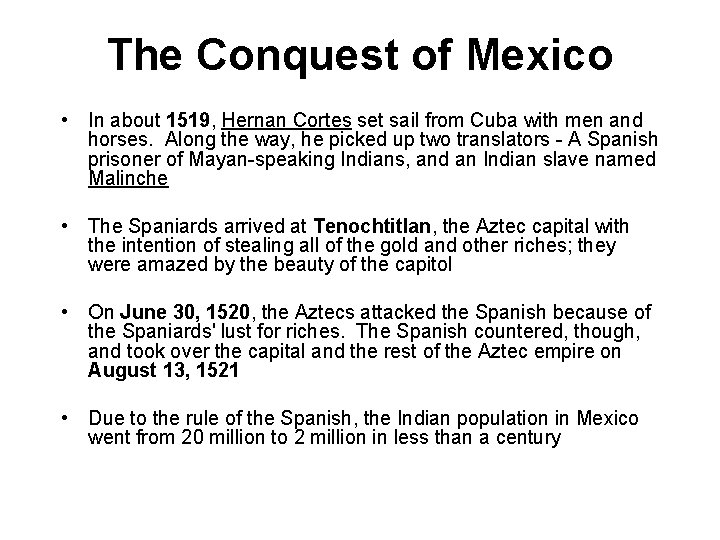 The Conquest of Mexico • In about 1519, Hernan Cortes set sail from Cuba