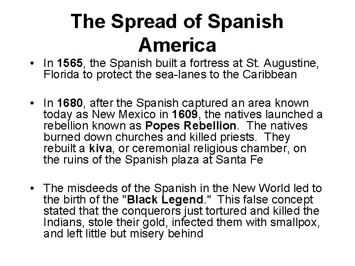 The Spread of Spanish America • In 1565, the Spanish built a fortress at