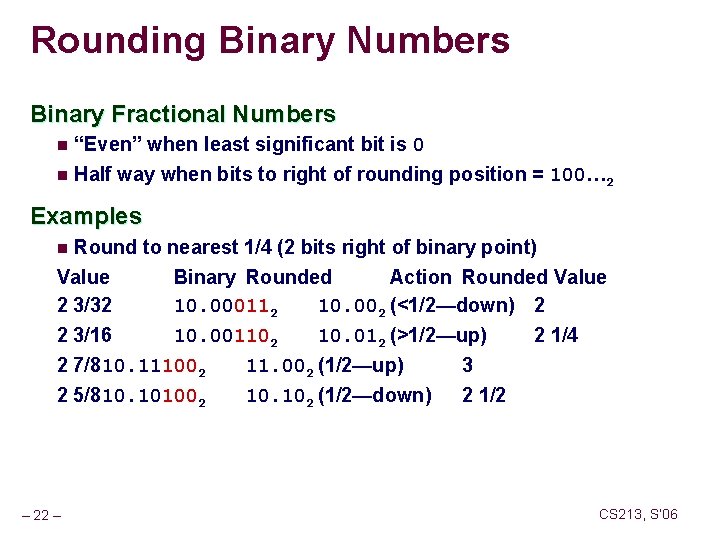 Rounding Binary Numbers Binary Fractional Numbers “Even” when least significant bit is 0 n