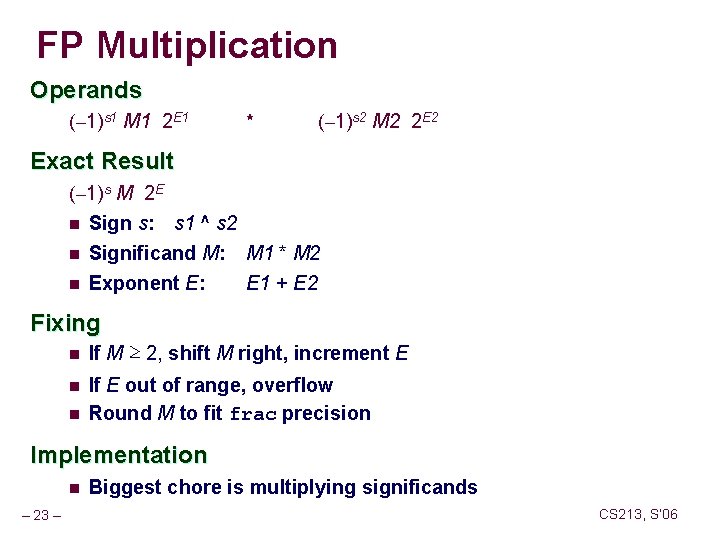 FP Multiplication Operands (– 1)s 1 M 1 2 E 1 * (– 1)s