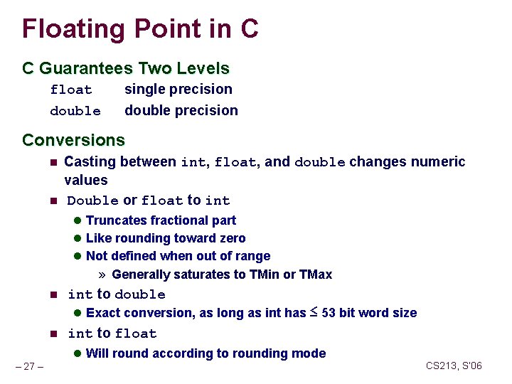 Floating Point in C C Guarantees Two Levels float double single precision double precision
