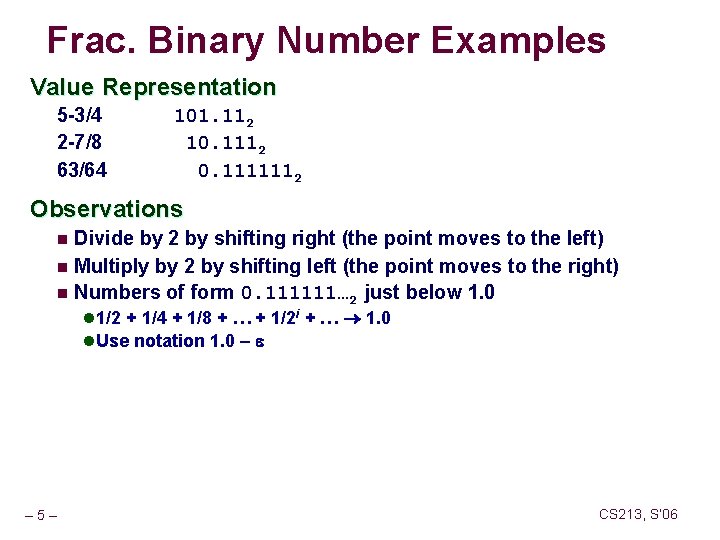 Frac. Binary Number Examples Value Representation 5 -3/4 2 -7/8 63/64 101. 112 10.