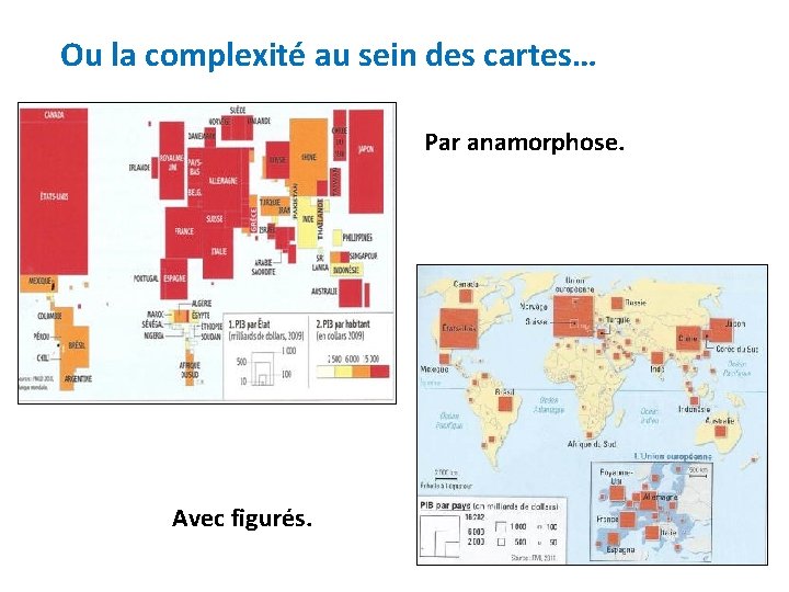 Ou la complexité au sein des cartes… Par anamorphose. Avec figurés. 