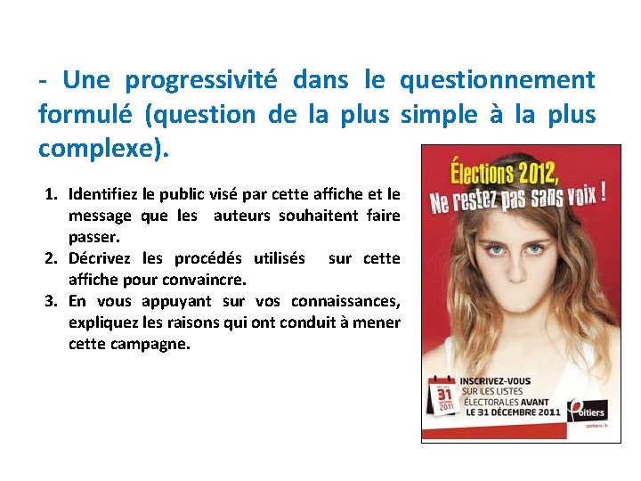 - Une progressivité dans le questionnement formulé (question de la plus simple à la