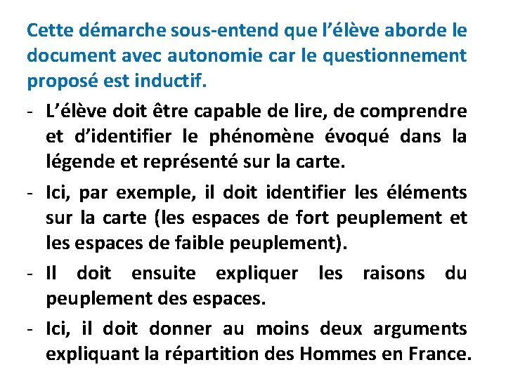 Cette démarche sous-entend que l’élève aborde le document avec autonomie car le questionnement proposé