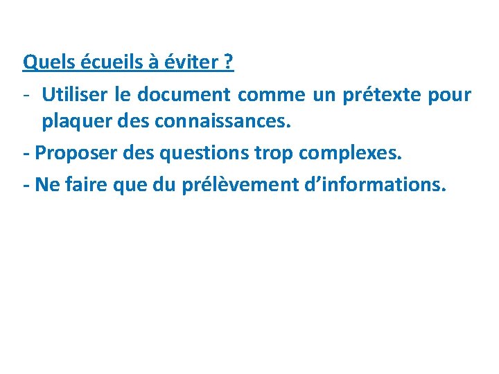 Quels écueils à éviter ? - Utiliser le document comme un prétexte pour plaquer