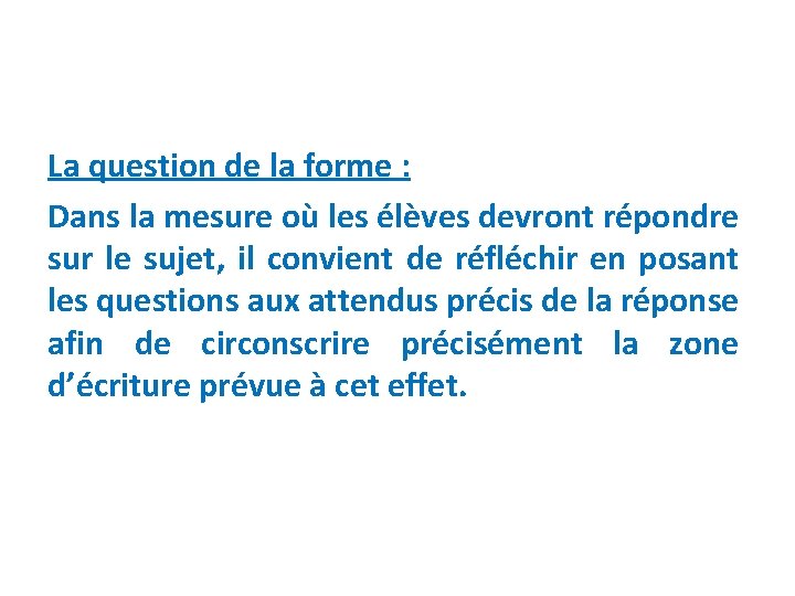 La question de la forme : Dans la mesure où les élèves devront répondre