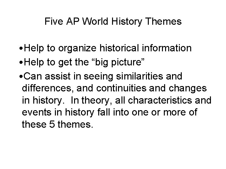 Five AP World History Themes • Help to organize historical information • Help to