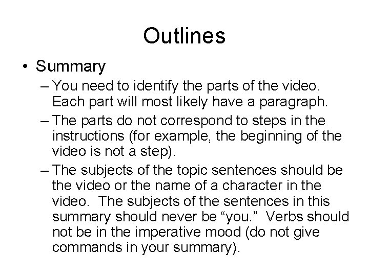 Outlines • Summary – You need to identify the parts of the video. Each